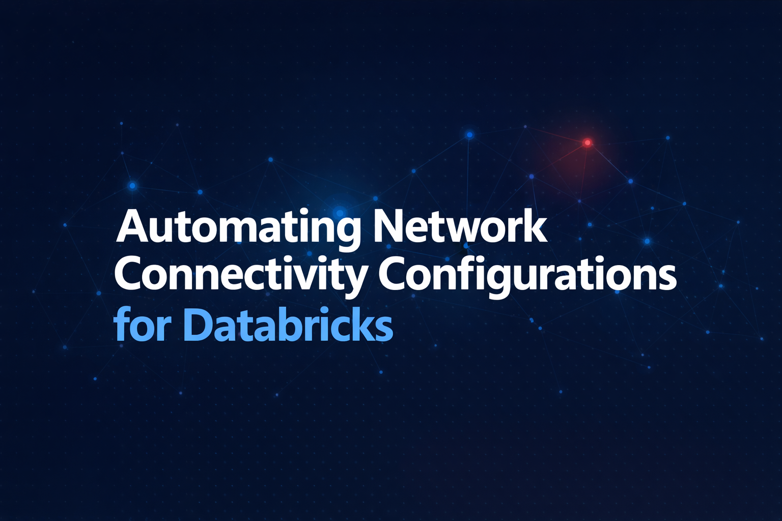 Automating Network Connectivity Configurations for Databricks