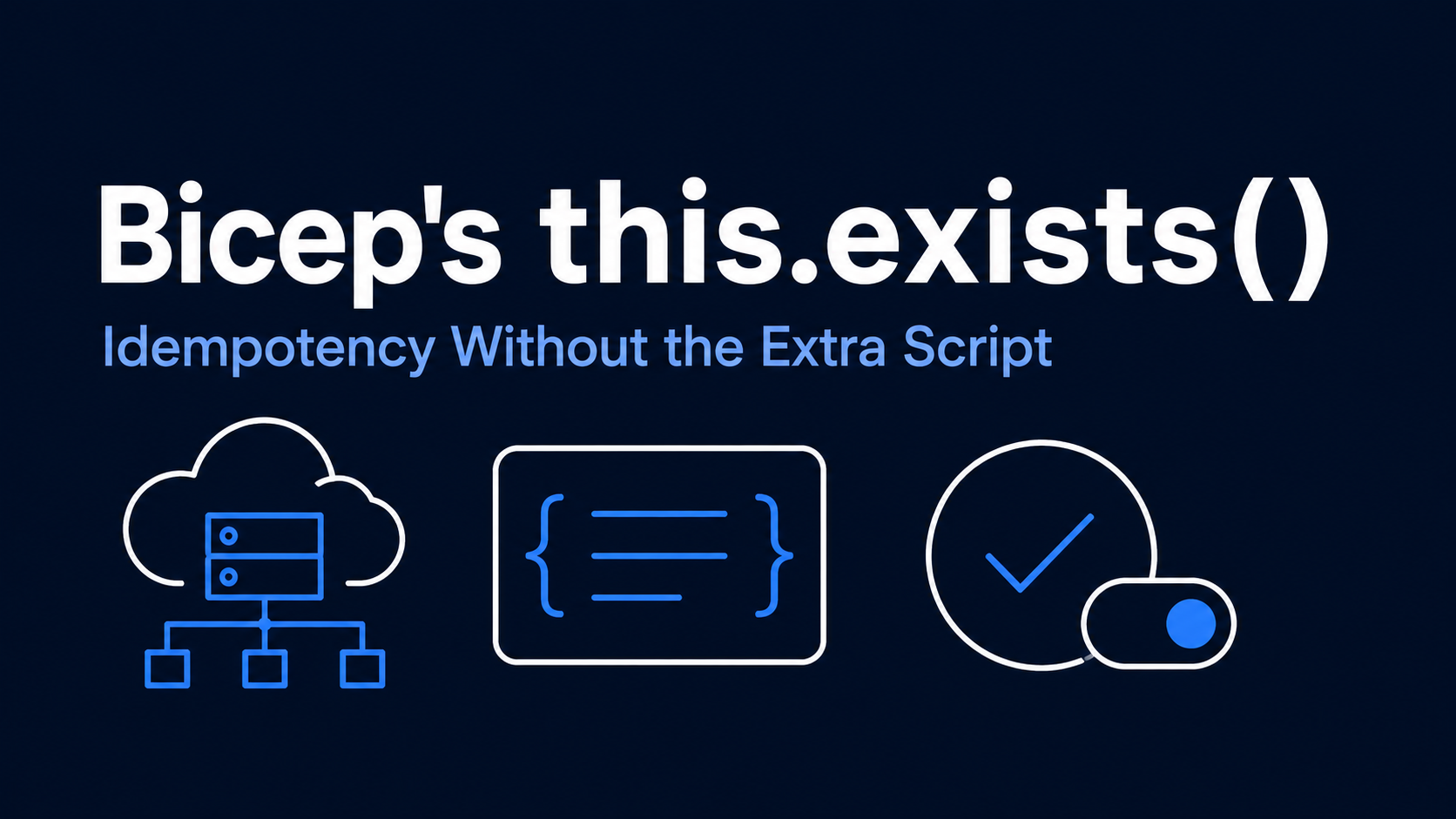 Bicep’s this.exists(): Idempotency Without the Extra Script
